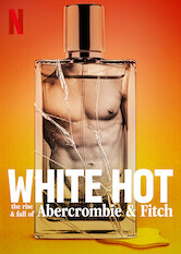 White Hot: The Rise & Fall of Abercrombie & Fitch