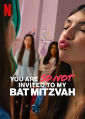 You Are So Not Invited to My Bat Mitzvah